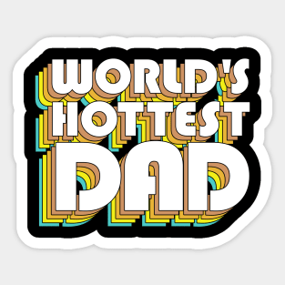 World's Hottest Dad / Retro Typography Father Gift Sticker